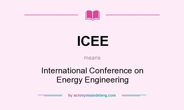 What does ICEE mean? It stands for International Conference on Energy Engineering