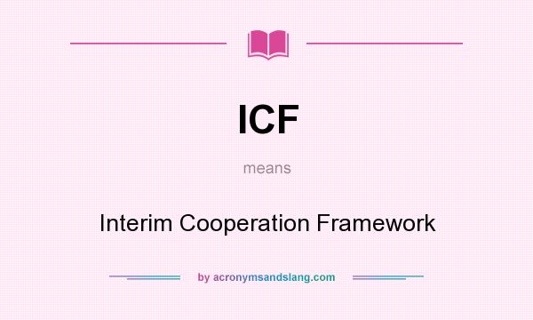 What does ICF mean? It stands for Interim Cooperation Framework