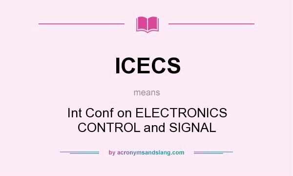 What does ICECS mean? It stands for Int Conf on ELECTRONICS CONTROL and SIGNAL