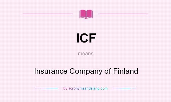What does ICF mean? It stands for Insurance Company of Finland