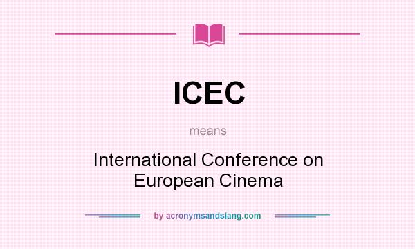 What does ICEC mean? It stands for International Conference on European Cinema
