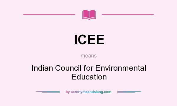 What does ICEE mean? It stands for Indian Council for Environmental Education