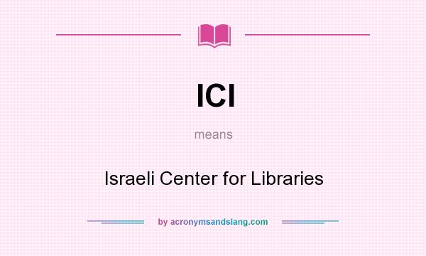 What does ICl mean? It stands for Israeli Center for Libraries