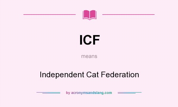 What does ICF mean? It stands for Independent Cat Federation