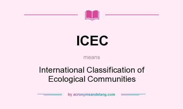 What does ICEC mean? It stands for International Classification of Ecological Communities