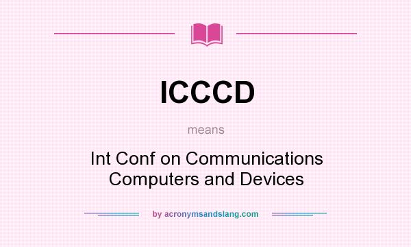 What does ICCCD mean? It stands for Int Conf on Communications Computers and Devices