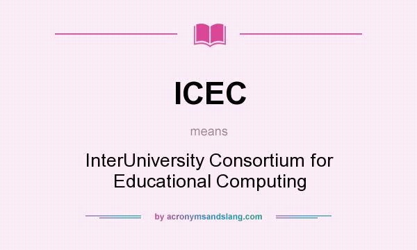 What does ICEC mean? It stands for InterUniversity Consortium for Educational Computing