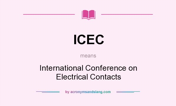 What does ICEC mean? It stands for International Conference on Electrical Contacts