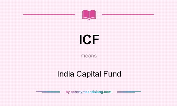 What does ICF mean? It stands for India Capital Fund