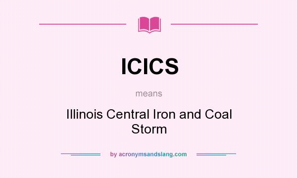 What does ICICS mean? It stands for Illinois Central Iron and Coal Storm