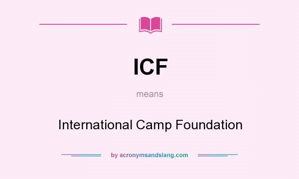 What does ICF mean? It stands for International Camp Foundation