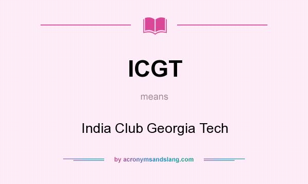 What does ICGT mean? It stands for India Club Georgia Tech