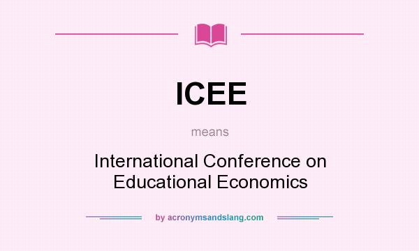 What does ICEE mean? It stands for International Conference on Educational Economics