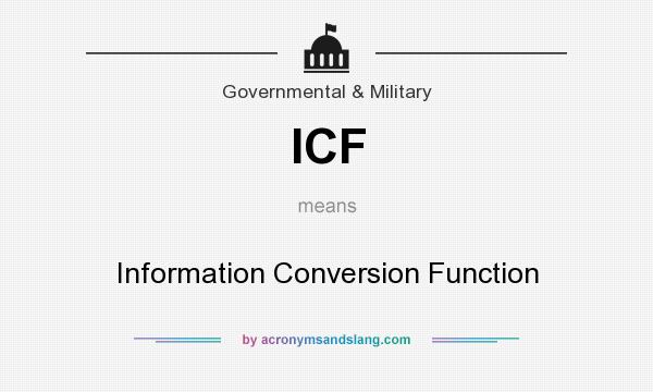 What does ICF mean? It stands for Information Conversion Function