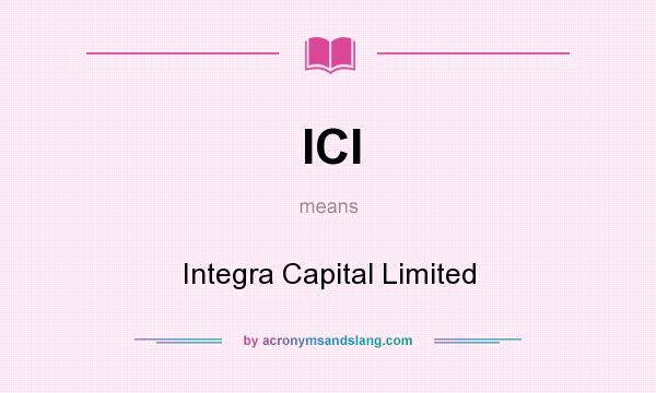 What does ICl mean? It stands for Integra Capital Limited