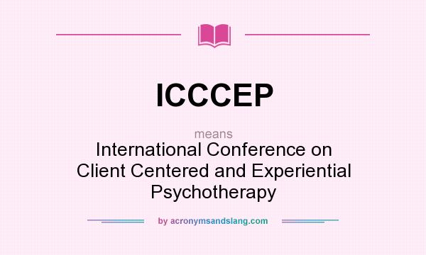 What does ICCCEP mean? It stands for International Conference on Client Centered and Experiential Psychotherapy