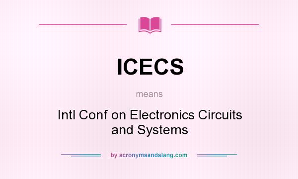 What does ICECS mean? It stands for Intl Conf on Electronics Circuits and Systems