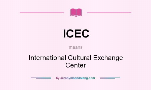 What does ICEC mean? It stands for International Cultural Exchange Center