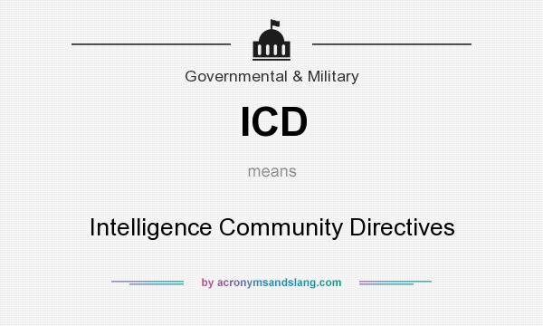 What does ICD mean? It stands for Intelligence Community Directives