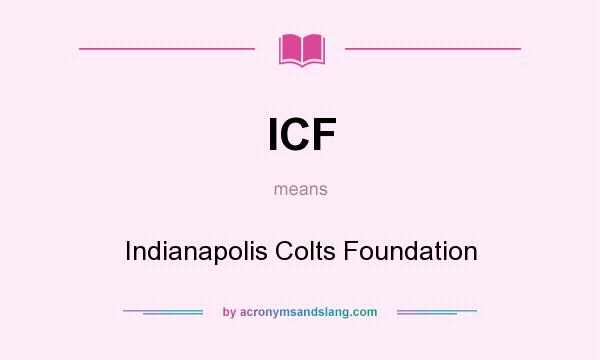What does ICF mean? It stands for Indianapolis Colts Foundation