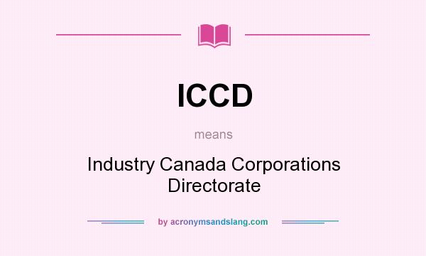 What does ICCD mean? It stands for Industry Canada Corporations Directorate