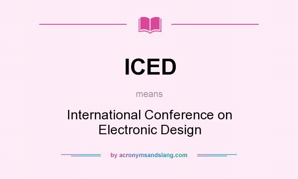 What does ICED mean? It stands for International Conference on Electronic Design