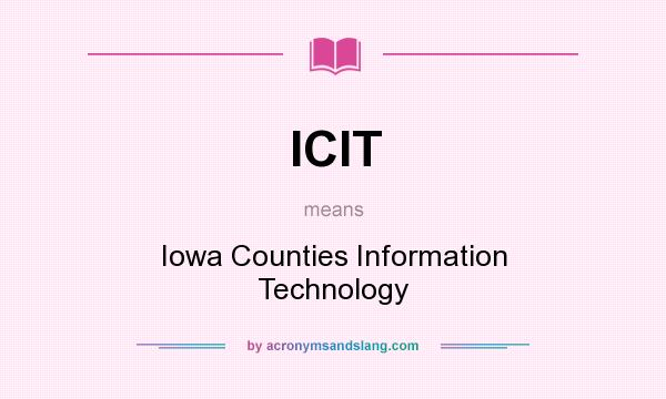 What does ICIT mean? It stands for Iowa Counties Information Technology