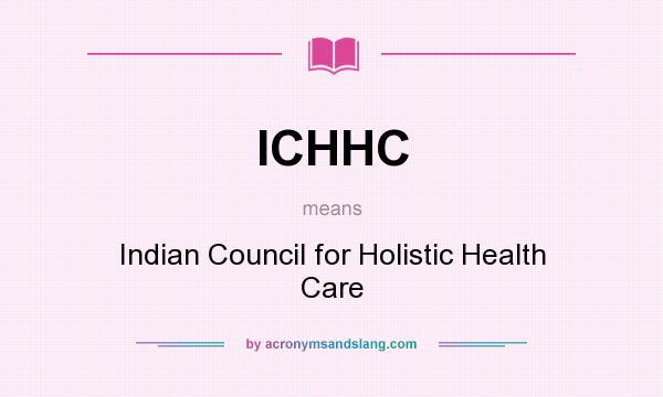 What does ICHHC mean? It stands for Indian Council for Holistic Health Care