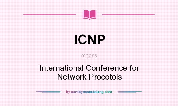 What does ICNP mean? It stands for International Conference for Network Procotols
