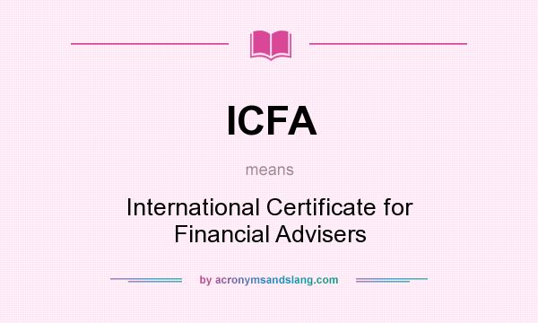 What does ICFA mean? It stands for International Certificate for Financial Advisers