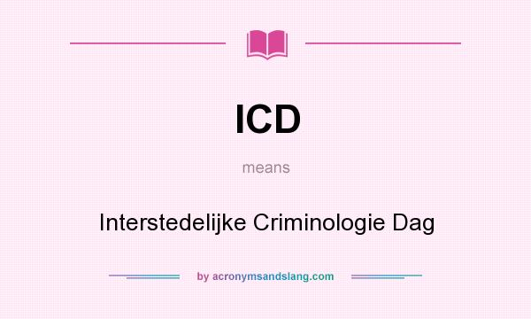 What does ICD mean? It stands for Interstedelijke Criminologie Dag
