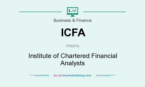 What does ICFA mean? It stands for Institute of Chartered Financial Analysts