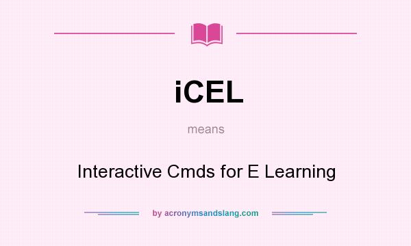 What does iCEL mean? It stands for Interactive Cmds for E Learning