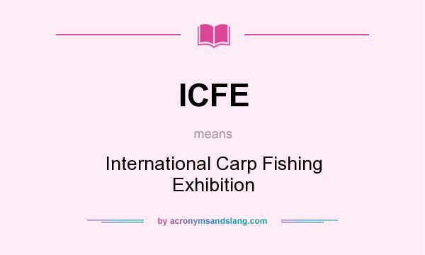 What does ICFE mean? It stands for International Carp Fishing Exhibition