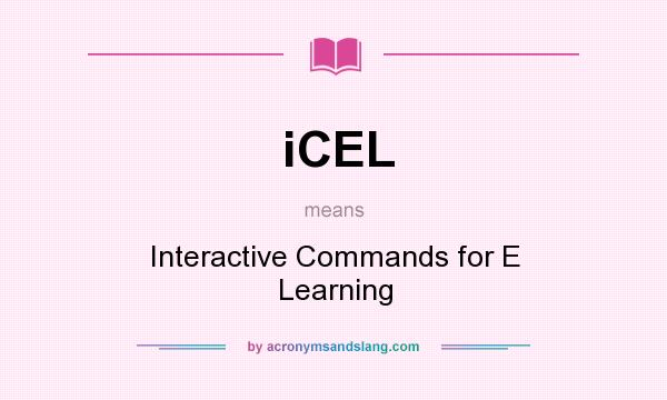 What does iCEL mean? It stands for Interactive Commands for E Learning