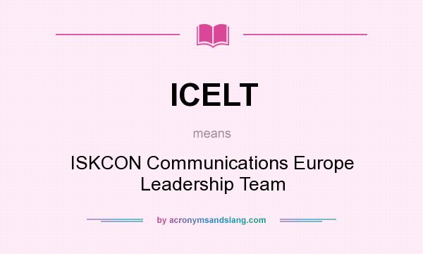 What does ICELT mean? It stands for ISKCON Communications Europe Leadership Team