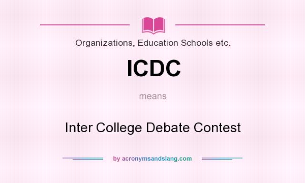 What does ICDC mean? It stands for Inter College Debate Contest