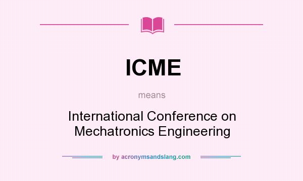 What does ICME mean? It stands for International Conference on Mechatronics Engineering