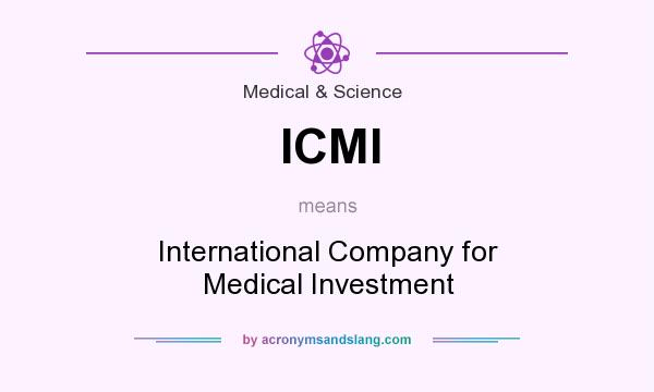 What does ICMI mean? It stands for International Company for Medical Investment