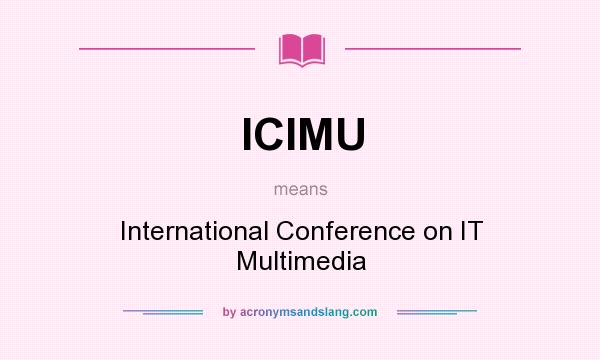 What does ICIMU mean? It stands for International Conference on IT Multimedia