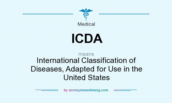 What does ICDA mean? It stands for International Classification of Diseases, Adapted for Use in the United States