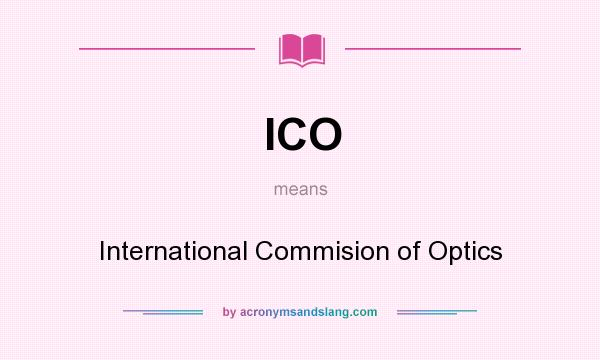 What does ICO mean? It stands for International Commision of Optics