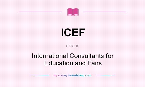 What does ICEF mean? It stands for International Consultants for Education and Fairs