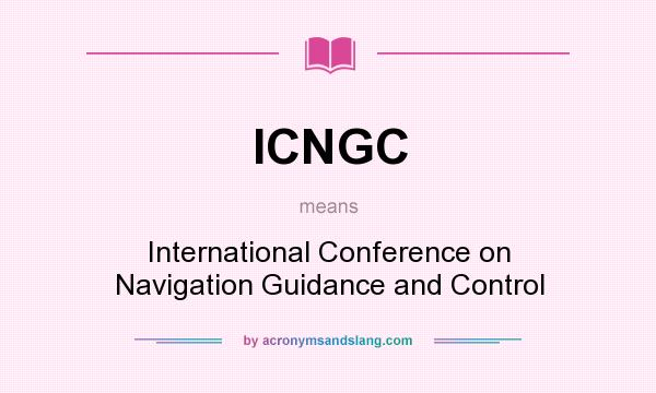 What does ICNGC mean? It stands for International Conference on Navigation Guidance and Control