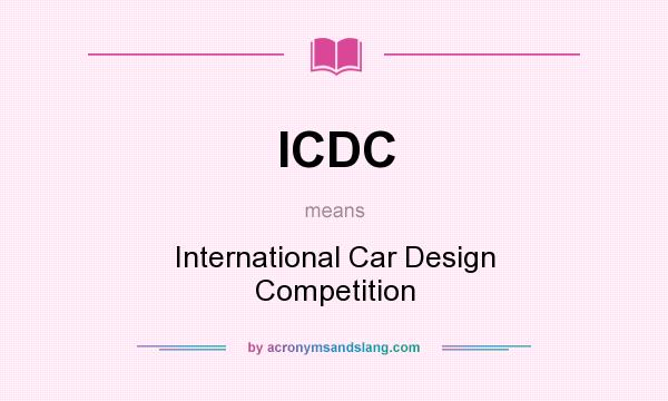 What does ICDC mean? It stands for International Car Design Competition