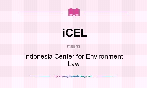 What does iCEL mean? It stands for Indonesia Center for Environment Law
