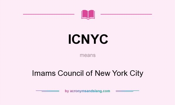 What does ICNYC mean? It stands for Imams Council of New York City