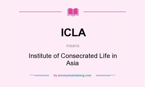 What does ICLA mean? It stands for Institute of Consecrated Life in Asia