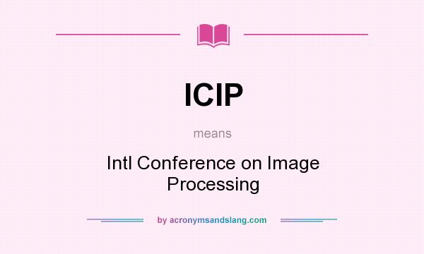 What does ICIP mean? It stands for Intl Conference on Image Processing