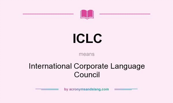 What does ICLC mean? It stands for International Corporate Language Council